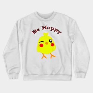 Be happy chick Crewneck Sweatshirt